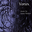 CM20041 - Vortex: Music by Lewis Nielson